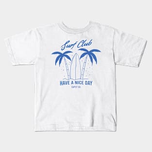 Surf Club Have a nice day Kids T-Shirt